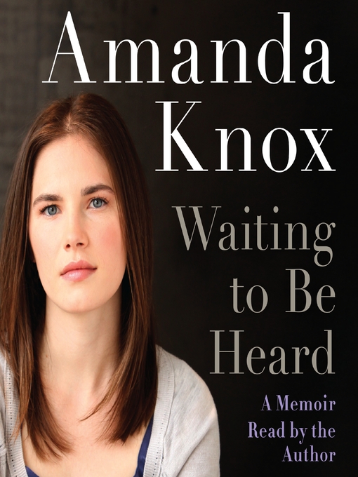 Détails du titre pour Waiting to be Heard par Amanda Knox - Disponible